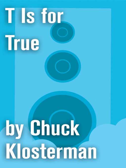 Title details for T is for True by Chuck Klosterman - Wait list